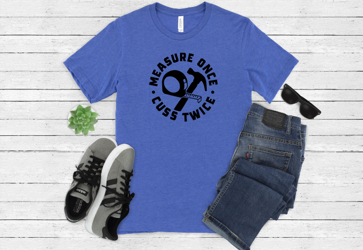 Measure Once Cuss Twice