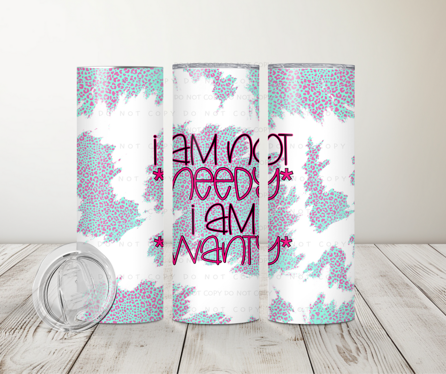 I Am Not Needy I Am Wanty