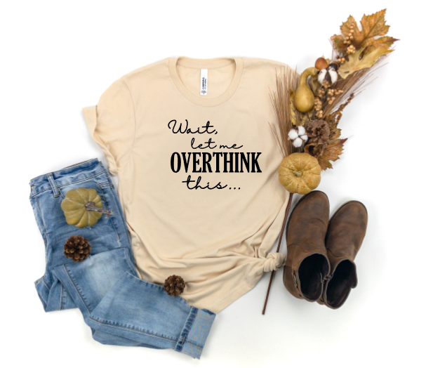 What, Let Me Overthink This