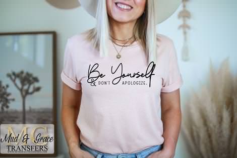 Be Yourself & Don't Apologize